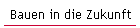 Bauen in die Zukunft