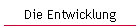 Die Entwicklung