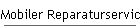 Mobiler Reparaturservice