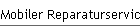 Mobiler Reparaturservice